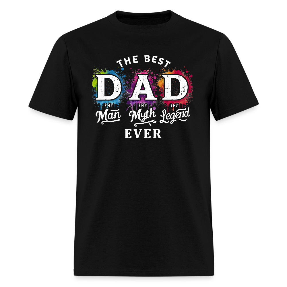 Best Dad Ever T-Shirt - “The Man, The Myth, The Legend.” Color: black