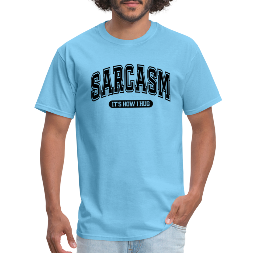 Sarcasm It's How I Hug T-Shirt - aquatic blue