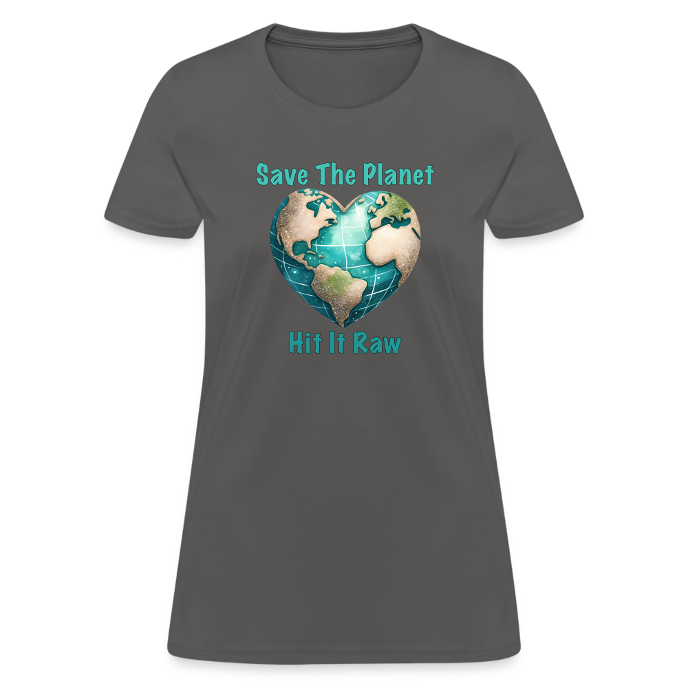 Save The Planet Hit It Raw Women's T-Shirt (Funny Environmental Awareness) - charcoal