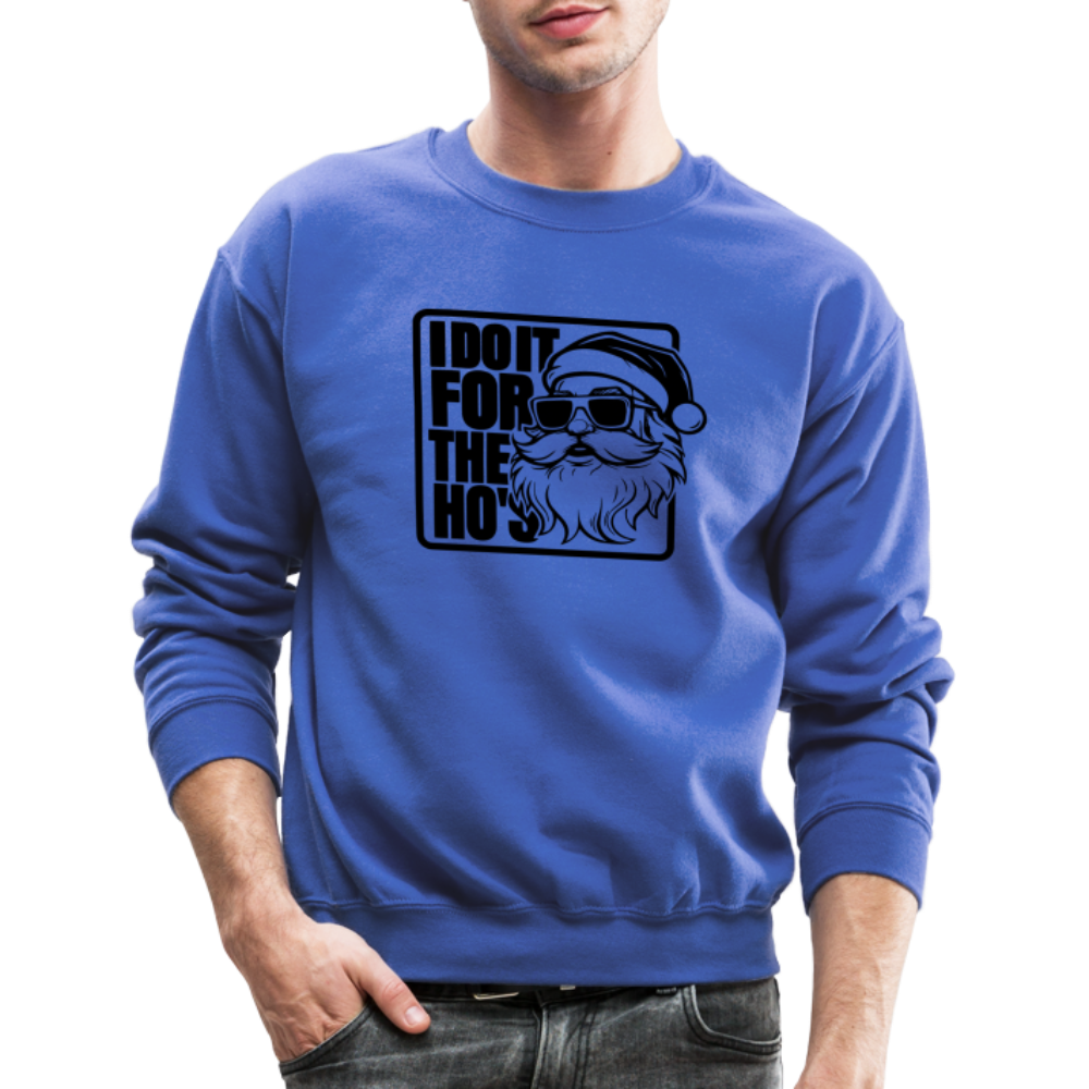 I Do It for the Ho's Funny Christmas Santa Sweatshirt - royal blue