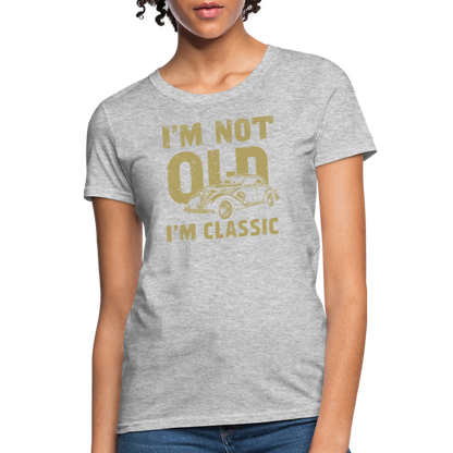 I'm Not Old I'M Classic Women's Contoured T-Shirt - heather gray