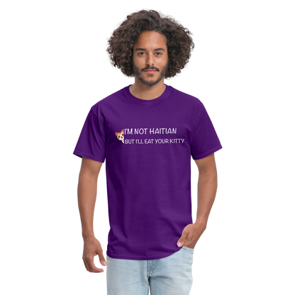 I'm Not Haitian But I'll Eat Your Kitty T-Shirt - purple