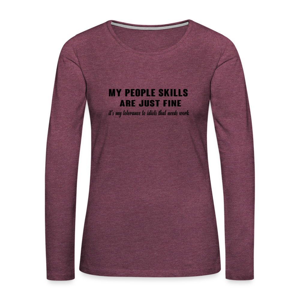It's My Tolerance To Idiots That Needs Work Women's Premium Long Sleeve T-Shirt - heather burgundy