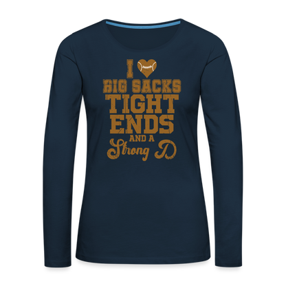 I Heart Big Sacks Tight Ends and A Strong D Women's Premium Long Sleeve T-Shirt (Football Season) - deep navy