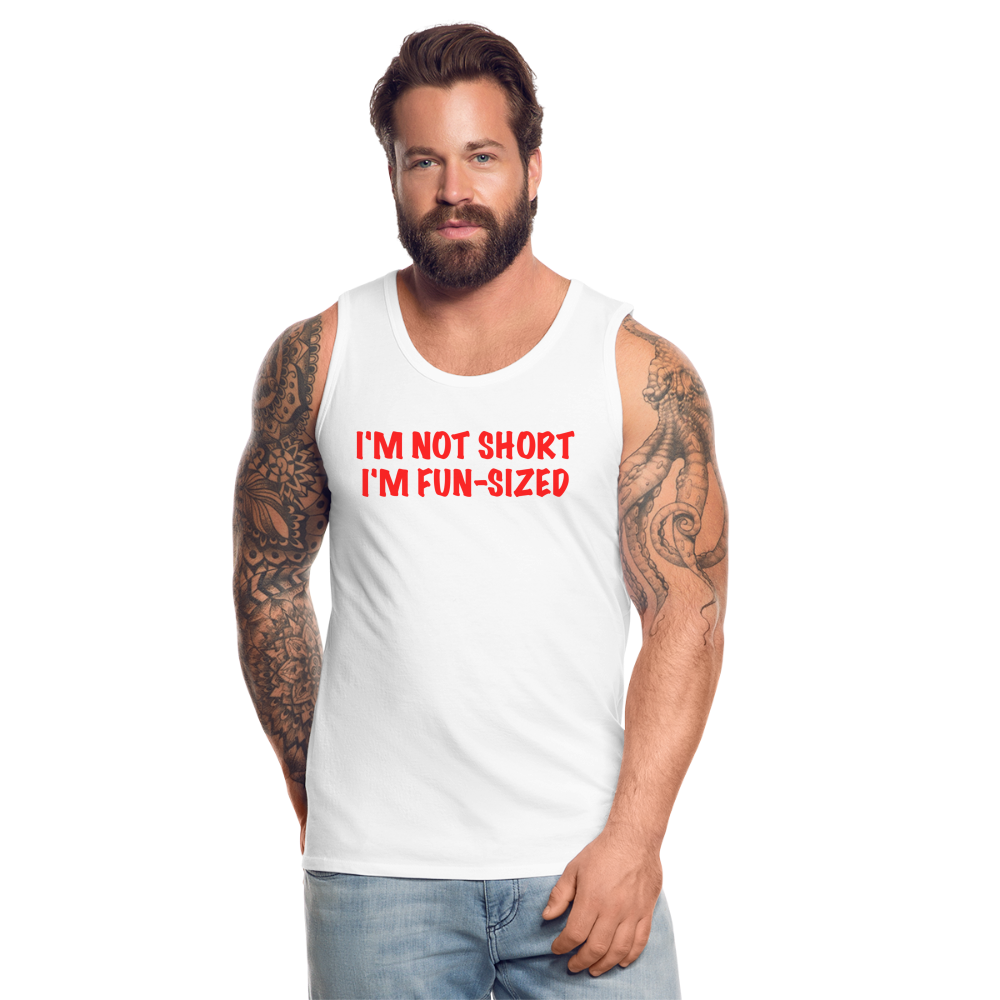 I'm Not Short I'm Fun Sized Men’s Premium Tank Top (Funny Graphic Tee) - white