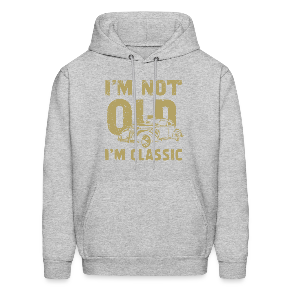 I'm Not Old I'M Classic Hoodie - heather gray