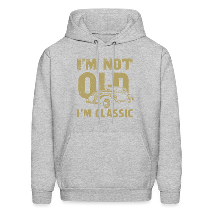 I'm Not Old I'M Classic Hoodie - heather gray