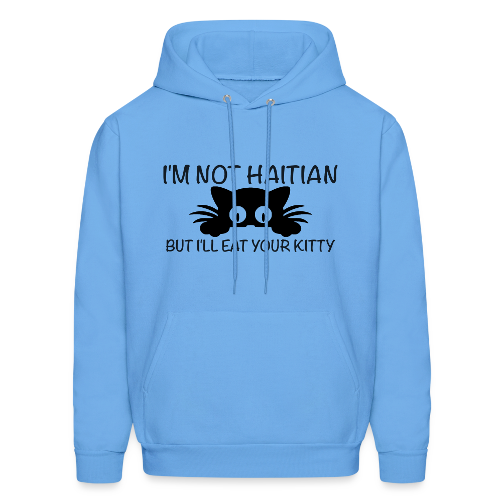 I'm Not Haitian But I'll Eat Your Kitty Hoodie - carolina blue