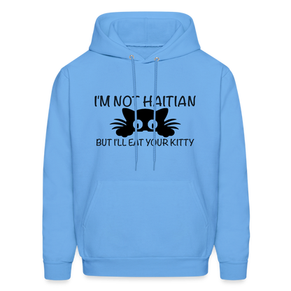 I'm Not Haitian But I'll Eat Your Kitty Hoodie - carolina blue