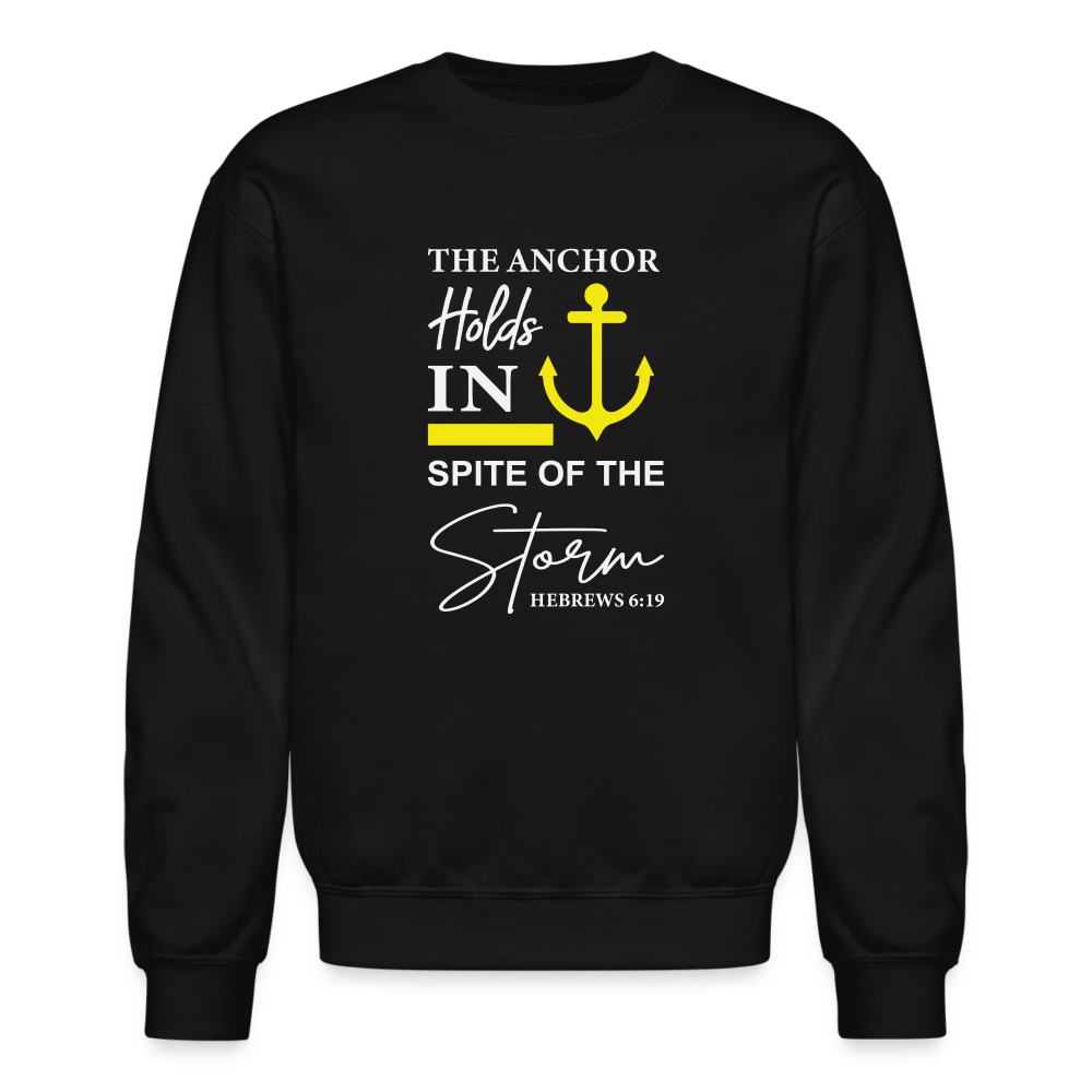 The Anchor Holds in Spit of the Storm Sweatshirt (Hebrews 6:19) - black