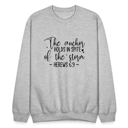 The Anchor Holds in Spit of the Storm Sweatshirt (Hebrews 6:9) - heather gray