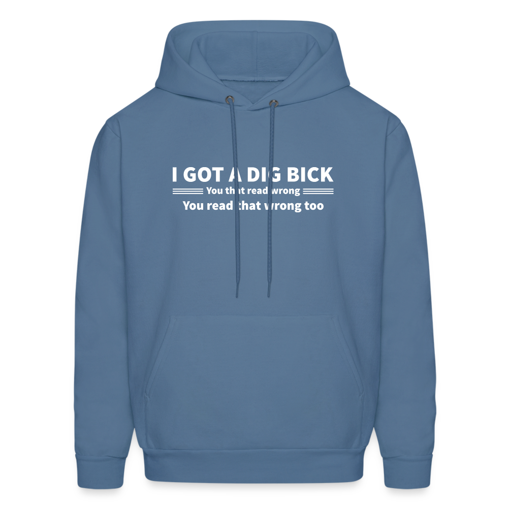 I Got a Dig Bick (You That Read Wrong) Hoodie - denim blue