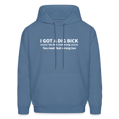 I Got a Dig Bick (You That Read Wrong) Hoodie - denim blue