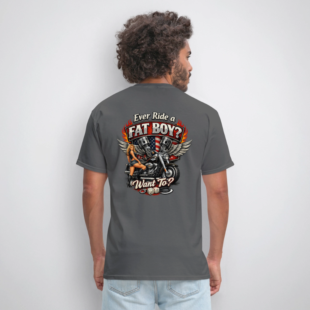 Ever Ride A Fat Boy Want To Funny Biker T-Shirt Color: Black