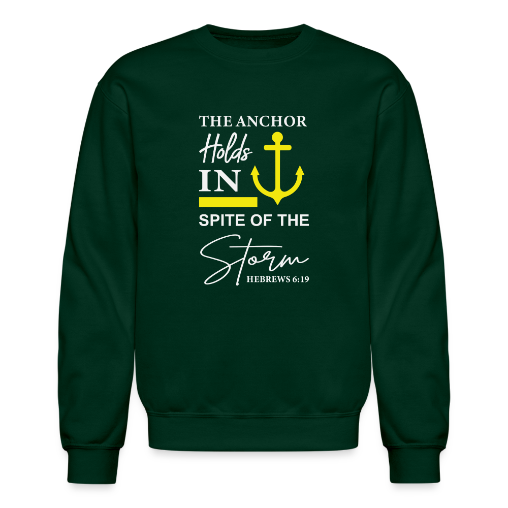 The Anchor Holds in Spit of the Storm Sweatshirt (Hebrews 6:19) - forest green