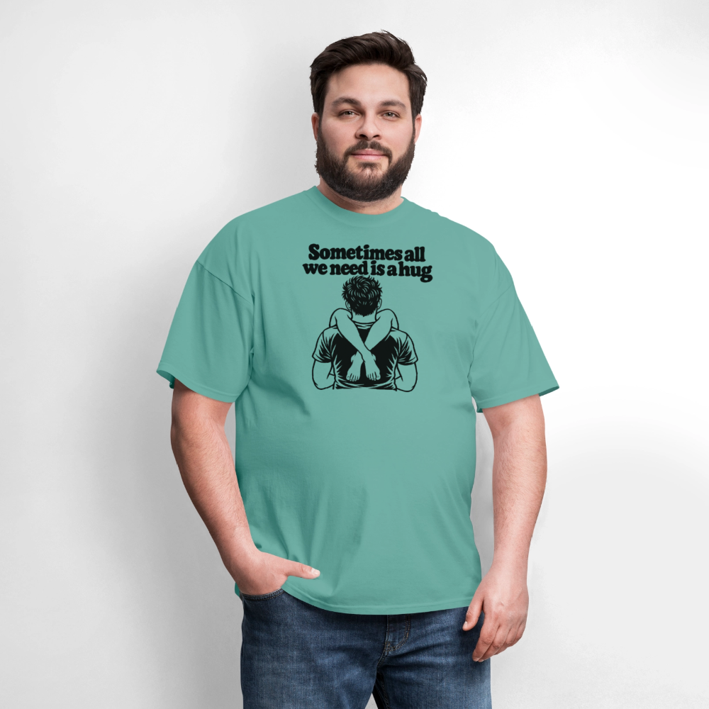 Sometimes All We Need Is a Hug T-Shirt - aquatic