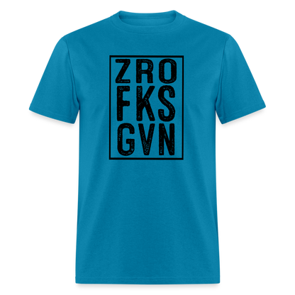 Zero Fucks Given (ZRO FKS GVN) T-Shirt - turquoise