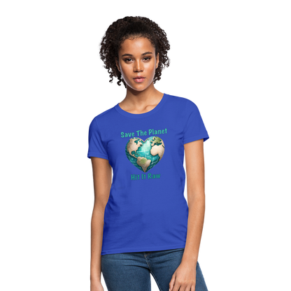 Save The Planet Hit It Raw Women's T-Shirt (Funny Environmental Awareness) - royal blue