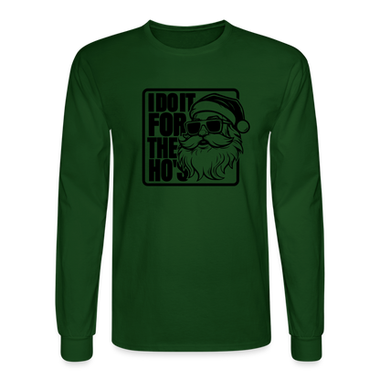 I Do It for the Ho's Funny Christmas Santa Long Sleeve T-Shirt - forest green