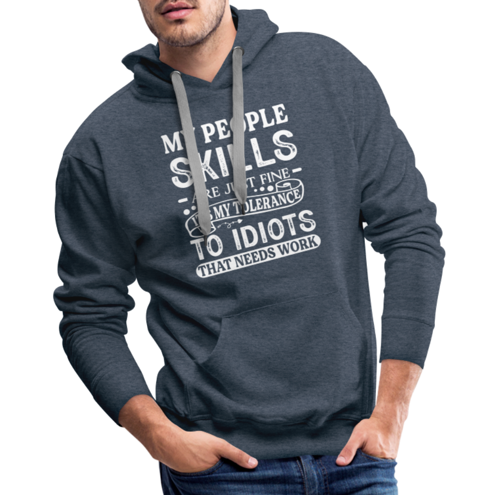 My People Skills Are Just Fine Men’s Premium Hoodie - heather denim