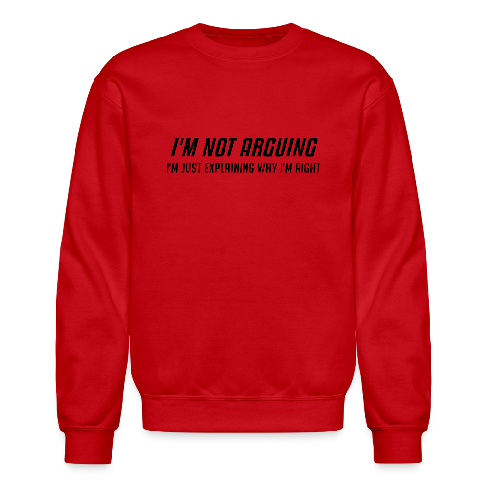 I'm Not Arguing I'm Just Explaining Why I'm Right Sweatshirt - red