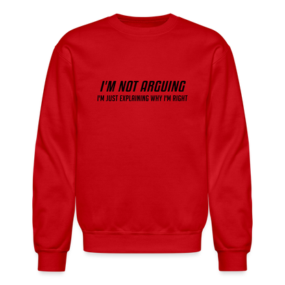 I'm Not Arguing I'm Just Explaining Why I'm Right Sweatshirt - red