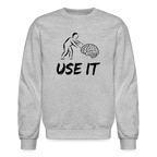 Funny You Have A Brain Use It (Sarcastic Humor) Sweatshirt