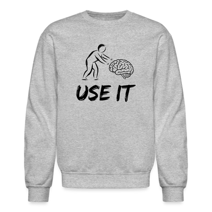 Funny, You Have A Brain Use It Sweatshirt - heather gray