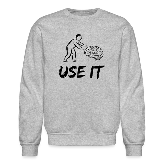 Funny, You Have A Brain Use It Sweatshirt - heather gray