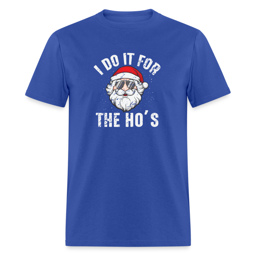 I Do It for the Ho's (Christmas) Funny Santa T-Shirt - royal blue