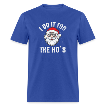 I Do It for the Ho's (Christmas) Funny Santa T-Shirt - royal blue