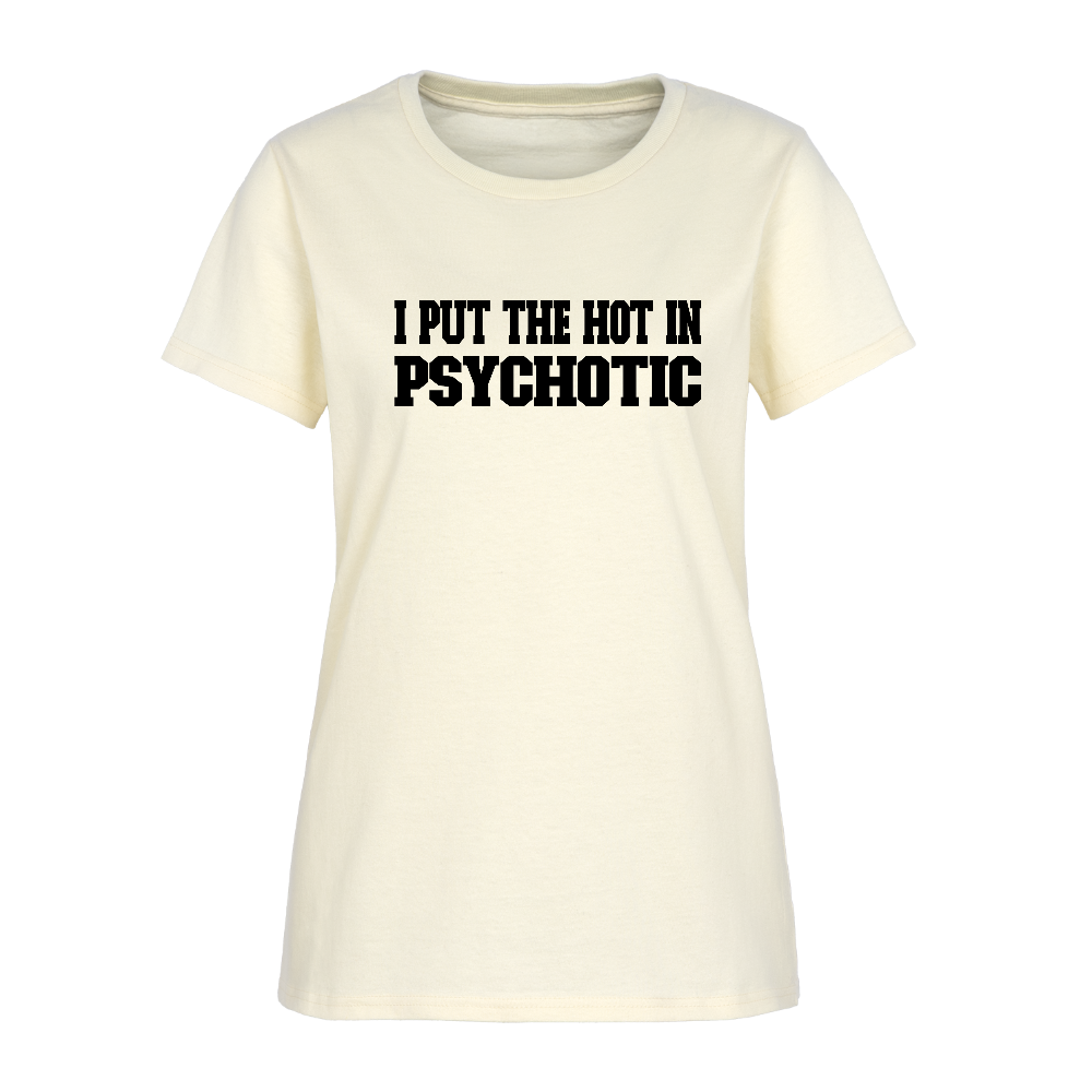 I Put The HOT in PsycHOTic Women's T-Shirt - off white