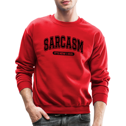 Sarcasm It's How I Hug Sweatshirt - red