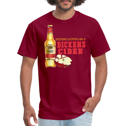 Nothing Satisfies Like A Dickens Cider T-Shirt - burgundy