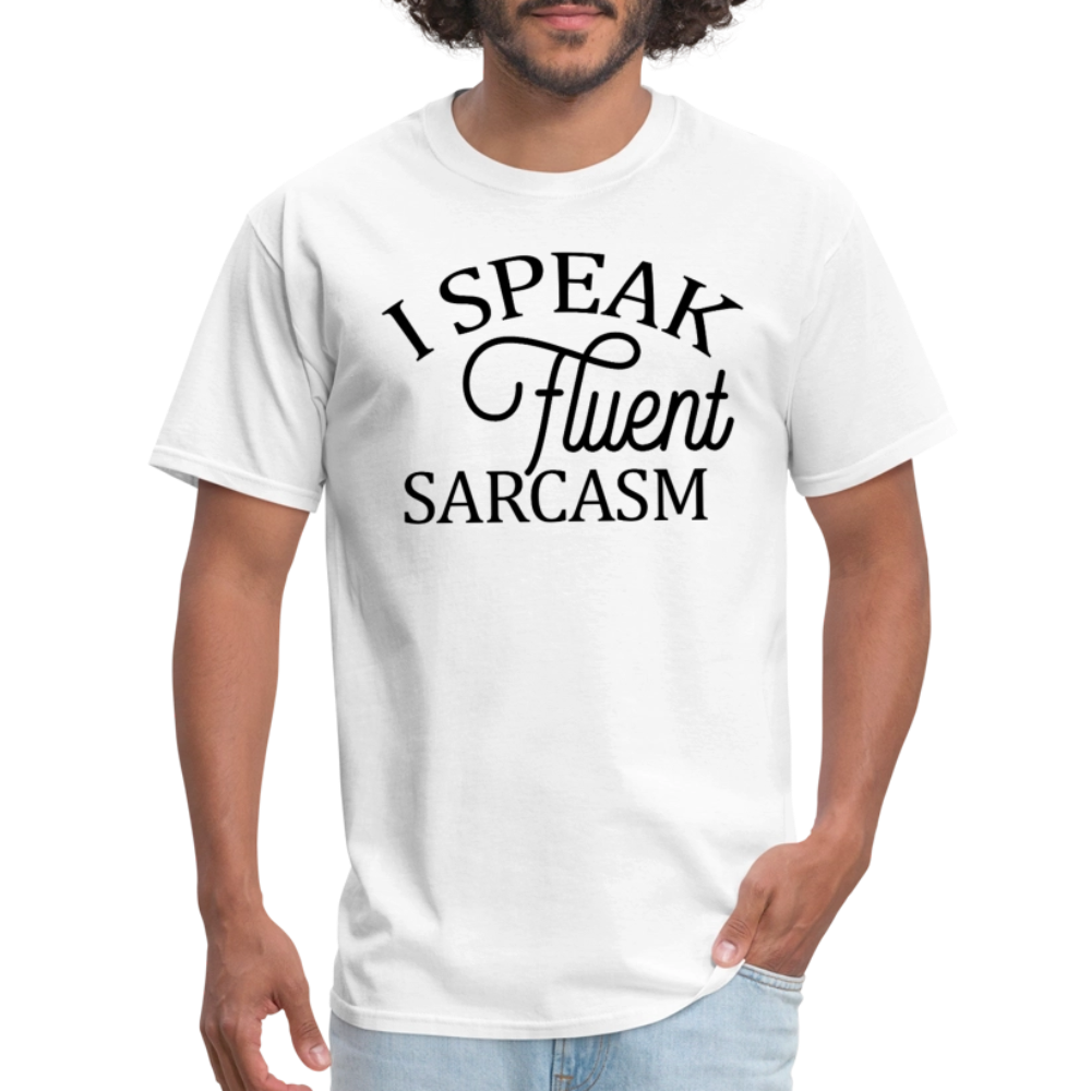 I Speak Fluent Sarcasm T-Shirt - white