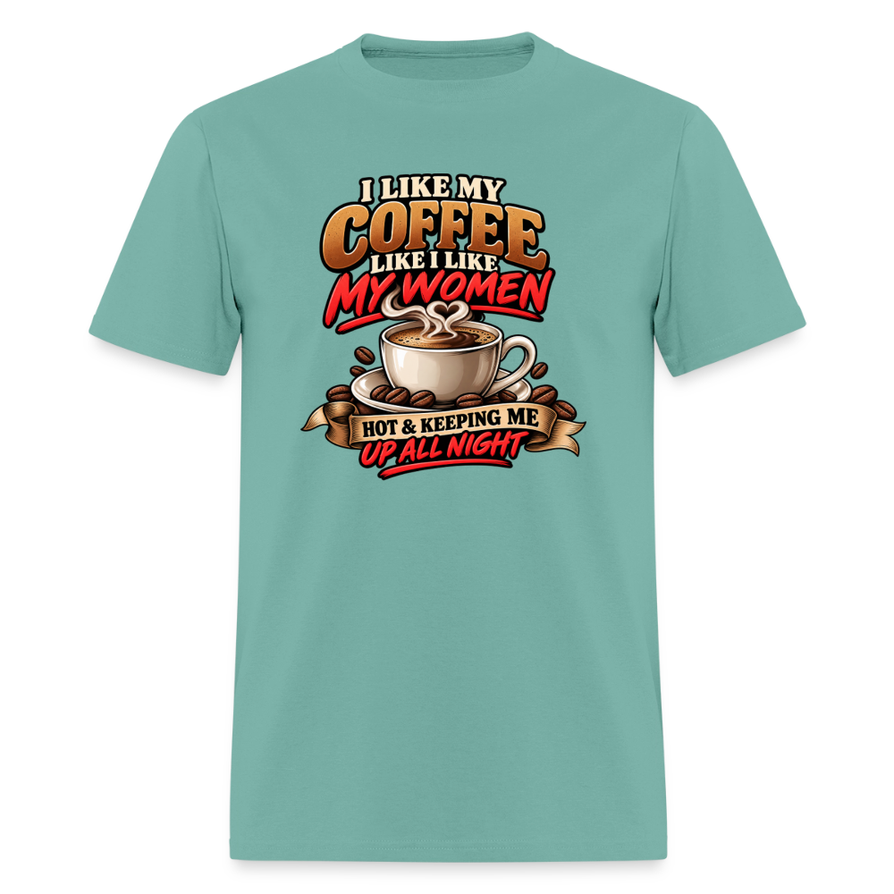 I Like My Coffee Like I Like My Women Funny T-Shirt Color: Aquatic