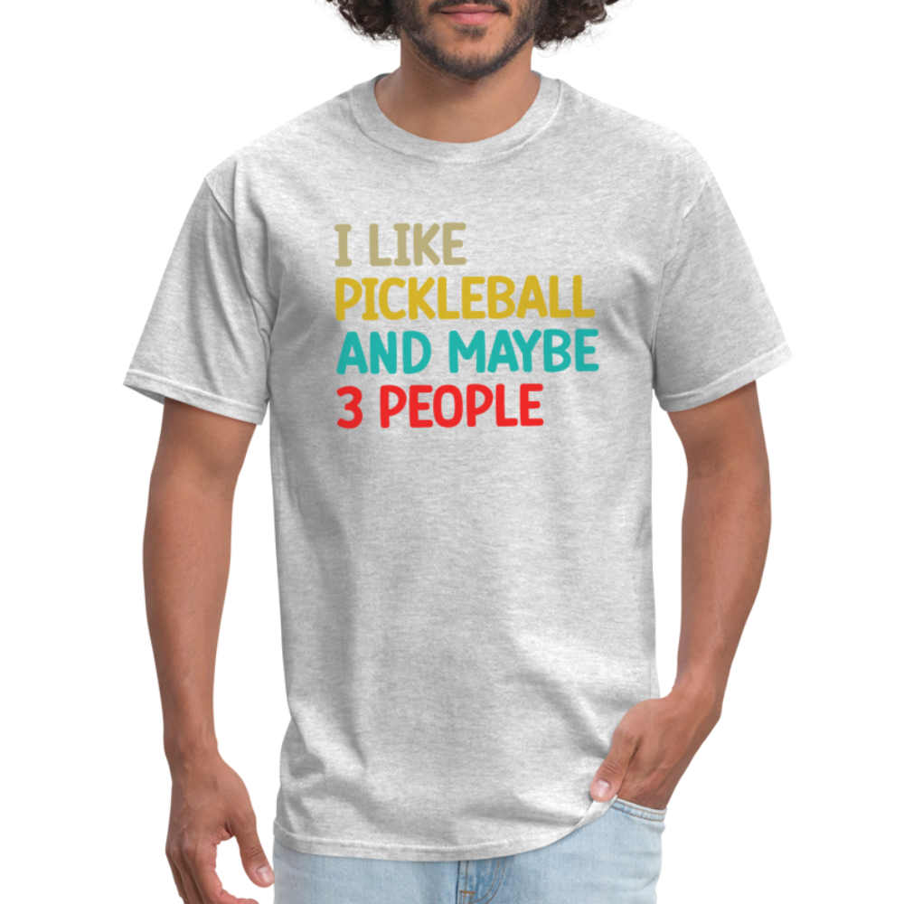 I Like Pickleball and Maybe 3 People T-Shirt - heather gray