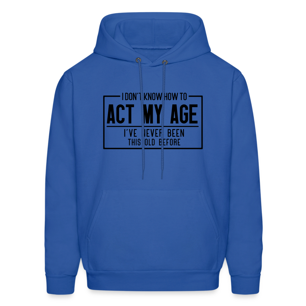 I Don't Know How To Act My Age Hoodie - royal blue