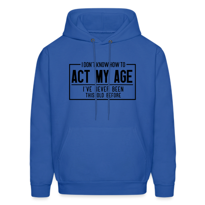 I Don't Know How To Act My Age Hoodie - royal blue