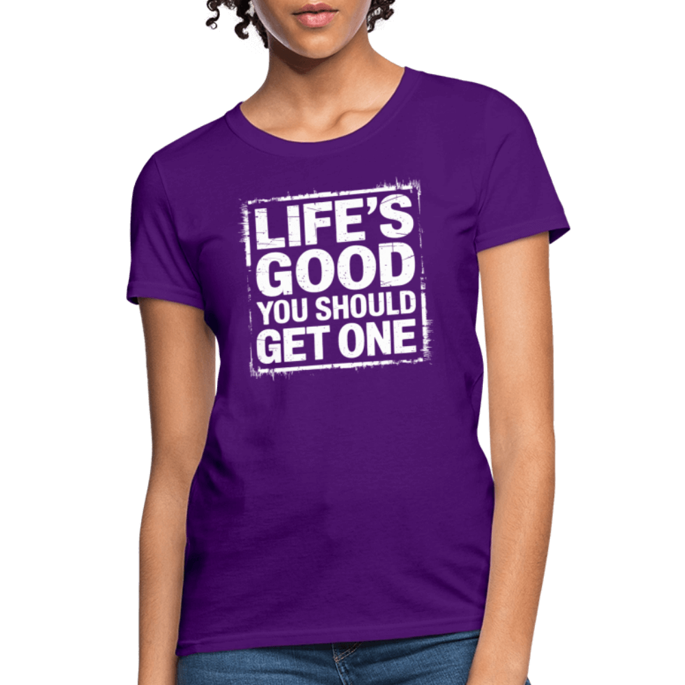 Life's Good You Should Get One Women's Contoured T-Shirt - purple