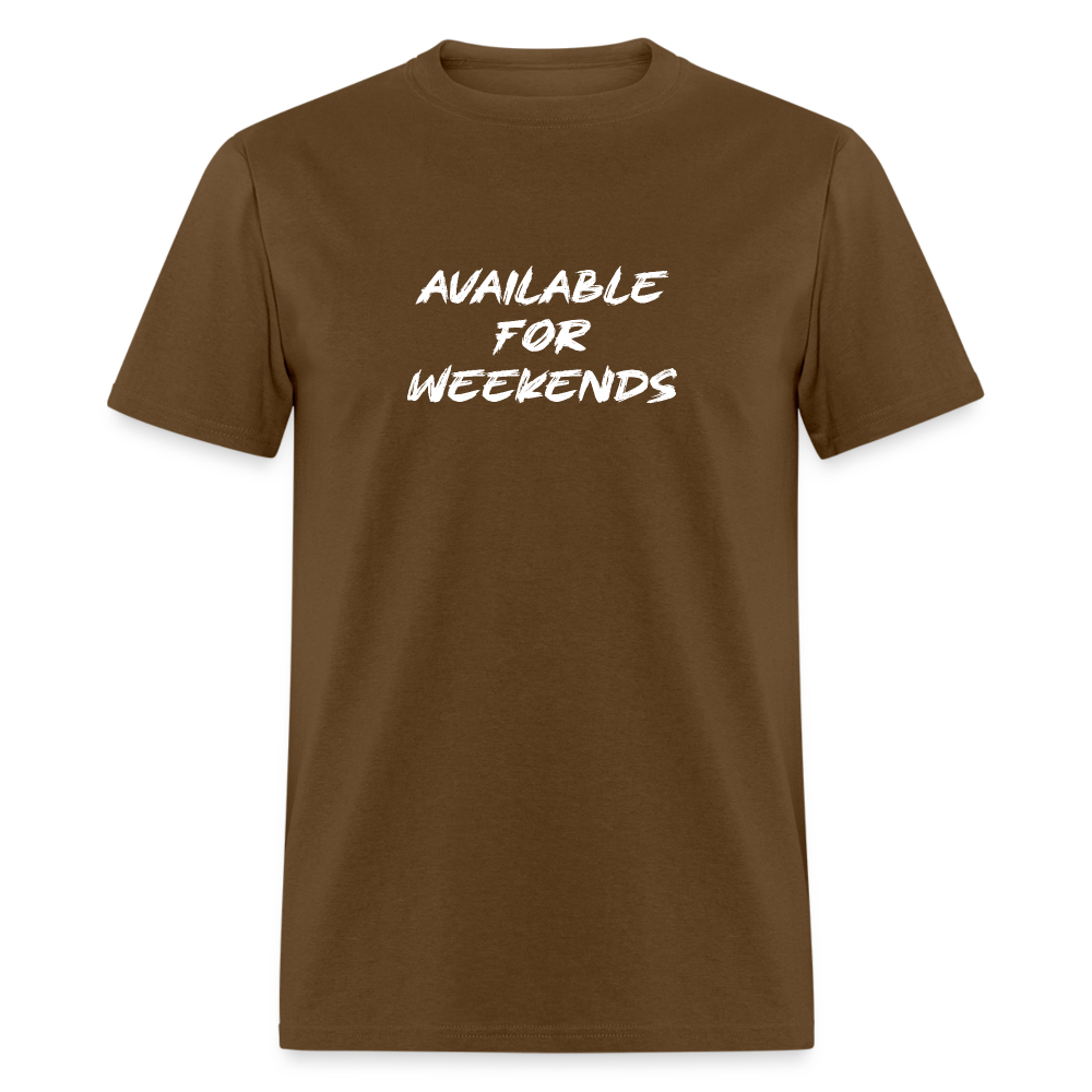 Available For Weekends T-Shirt - brown