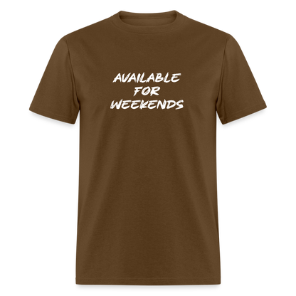 Available For Weekends T-Shirt - brown