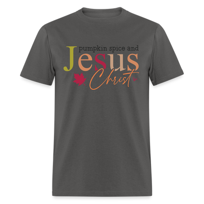 Pumpkin Spice and Jesus Christ T-Shirt - charcoal