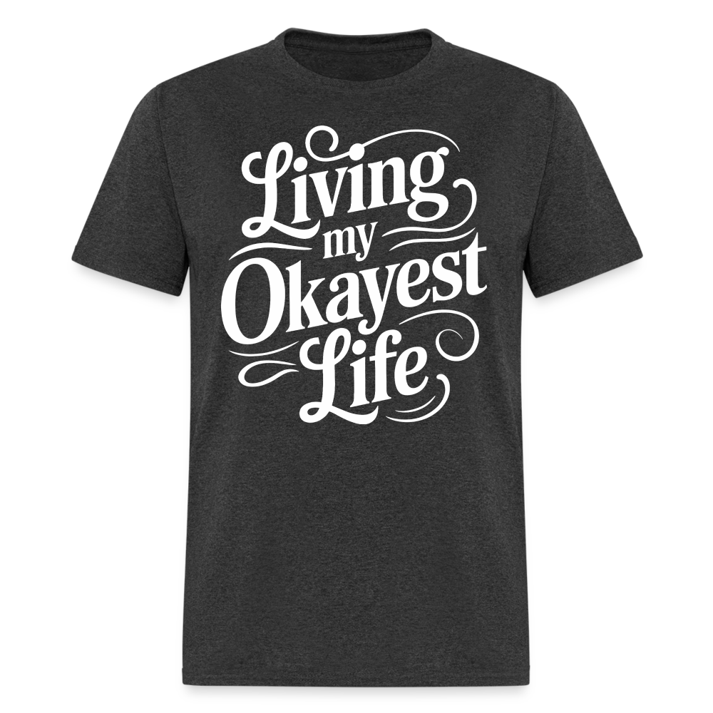 Living My Okayest Life T-Shirt - heather black