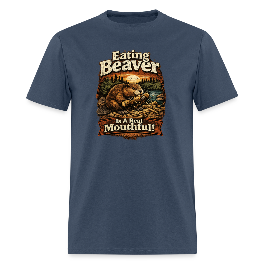 Eating Beaver is a Real Mouthful Funny Adult Humor Tee -  blue dusk