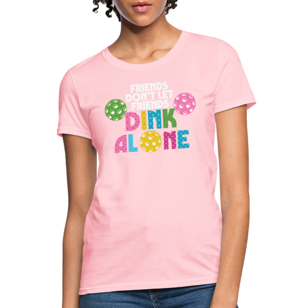 Friends Don't Let Friends Dink Alone (Pickleball) Women's T-Shirt - pink