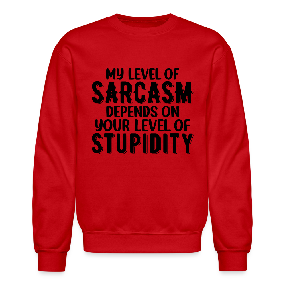 My Level of Sarcasm Depends on You Level of Stupidity Sweatshirt - red