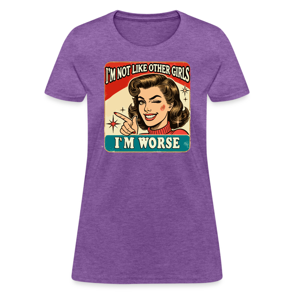 I'm Not Like Other Girls I'm Worse Women's T-Shirt - purple heather