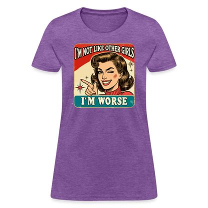 I'm Not Like Other Girls I'm Worse Women's T-Shirt - purple heather