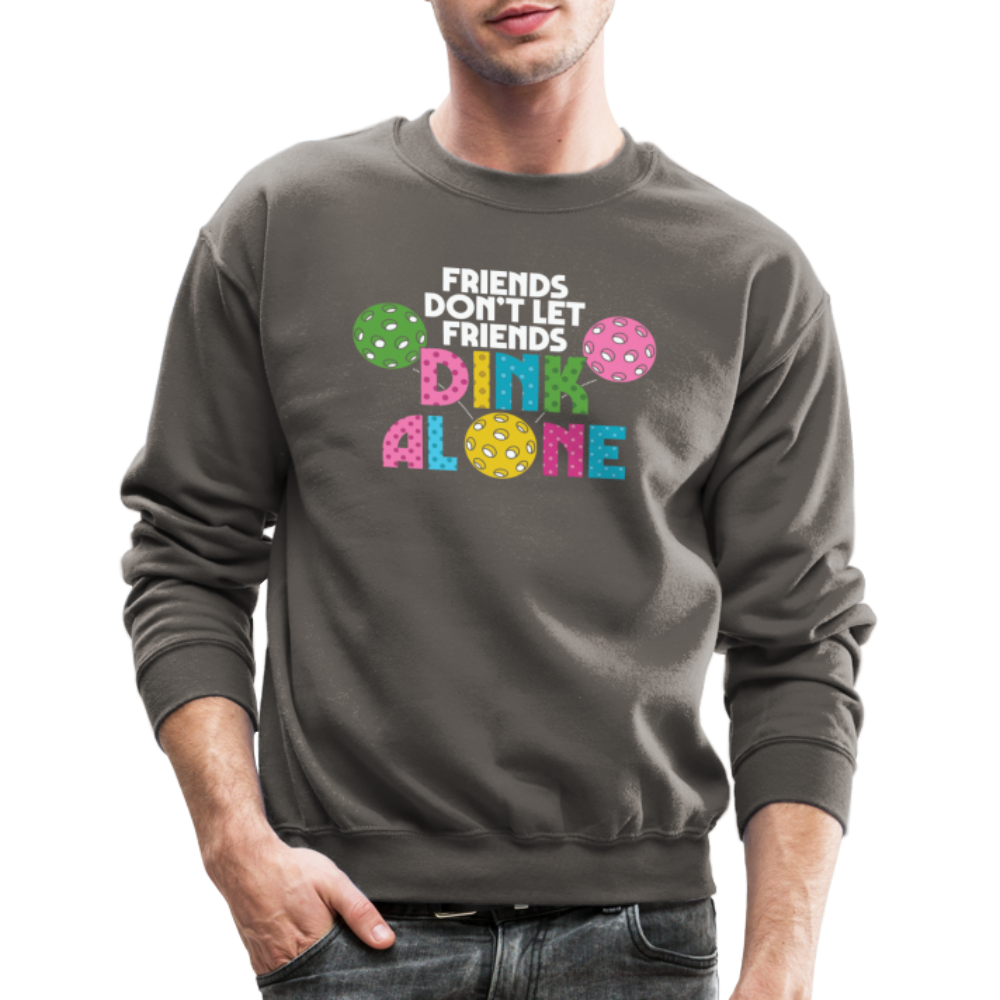 Friends Don't Let Friends Dink Alone (Pickleball) Sweatshirt - asphalt gray